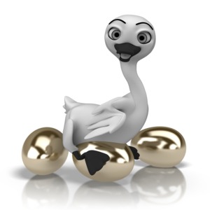The idiom of the goose who lays the golden egg.  A cartoon goose sits on top of a nest of golden eggs.