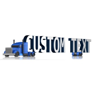 A semi is shown hauling a load of custom text. Use all capital letters for best results.