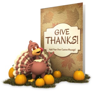 A cartoon Thanksgiving turkey stands in front of a giant greeting card.  You can change the message or add your own logos to the front of the card using our on-line tools.