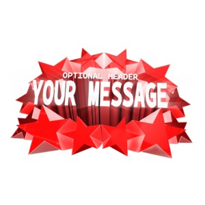 This custom text image shows stars shooting outward with an eye catching message you can customize with your own words.