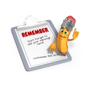 Scribbles the Pencil reminds you of an important item by standing on a clipboard. You can add your own message to the clipboard using our on-line tools